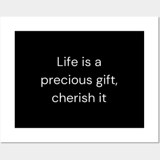 "Life is a precious gift, cherish it" Posters and Art